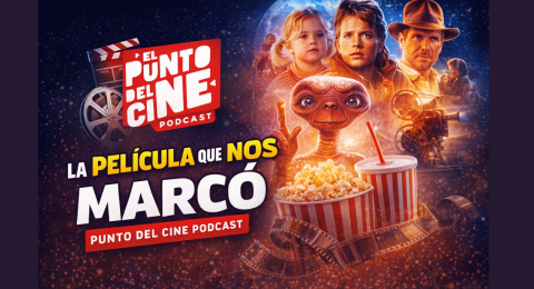 La Película que Nos Marcó | Punto del Cine Podcast