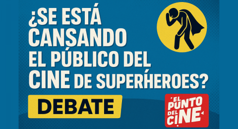 ¿Se Está Cansando el Público del Cine de Superhéroes? | Debate en El Punto del Cine