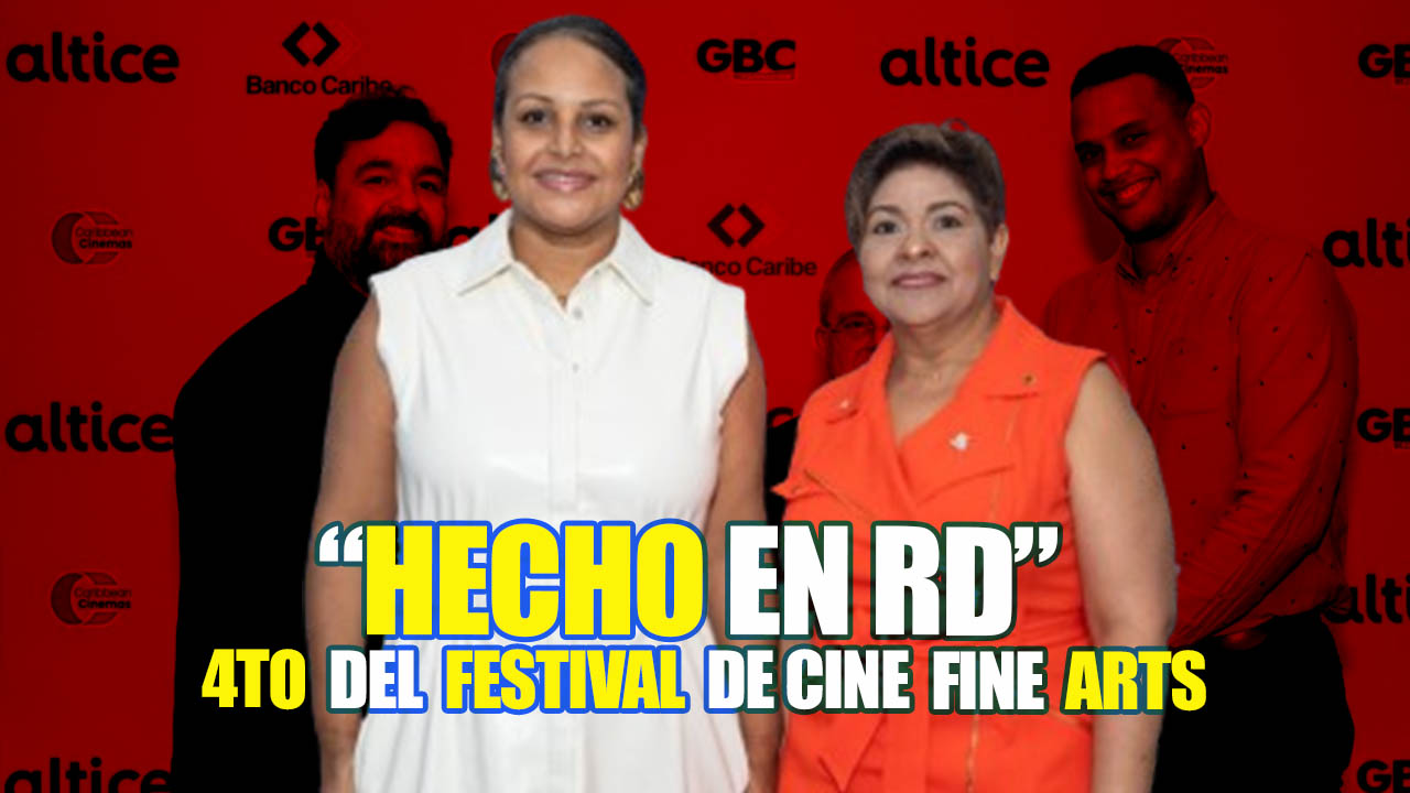 Caribbean Cinemas y Altice Anuncian 4to del Festival de Cine Fine Arts Hecho en RD