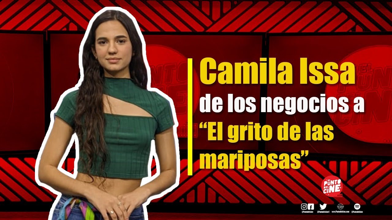 Camila Issa de los negocios a &ldquo;El Grito De Las Mariposas&rdquo;